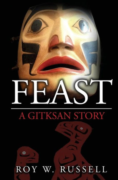 Feast: A Gitksan Story - 9780692533901