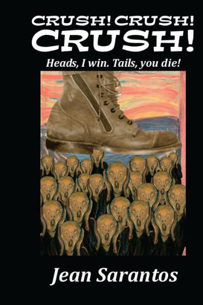 Crush! Crush! Crush!!!: Heads, I Win.Tails, You Die!