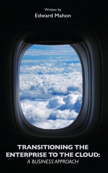 Transitioning The Enterprise To The Cloud: A Business Approach