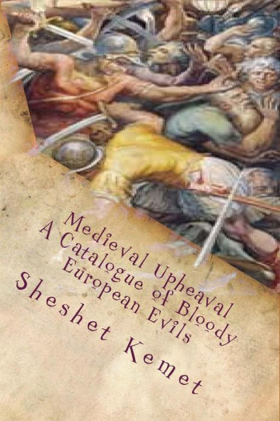 Medieval Upheaval, A Catalogue Of Bloody European Evils: Confronting The Whitewashing Of European History