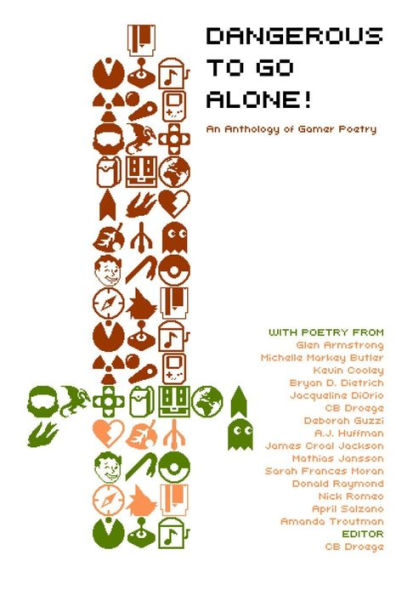 Dangerous To Go Alone!: An Anthology Of Gamer Poetry