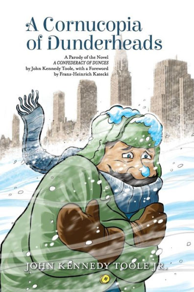 A Cornucopia Of Dunderheads: A Parody Of The Novel A Confederacy Of Dunces By John Kennedy Toole, With A Foreword By Franz-Heinrich Katecki