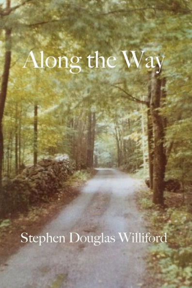 Along The Way: Taking Care Of Each Other On Our Way To Heaven - 9780692578933
