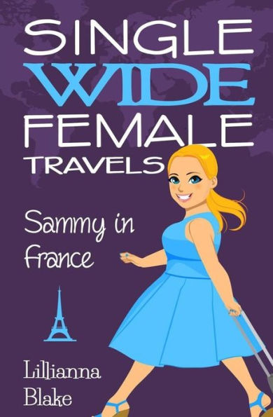 Sammy In France (Single Wide Female Travels, Book 1)