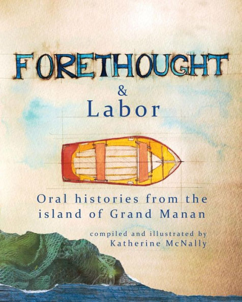 Forethought And Labor: Oral Histories From The Island Of Grand Manan