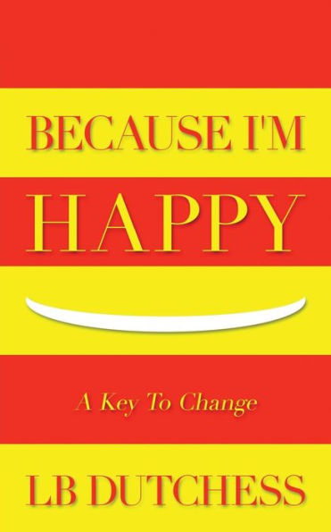 Because I'M Happy: A Key To Change