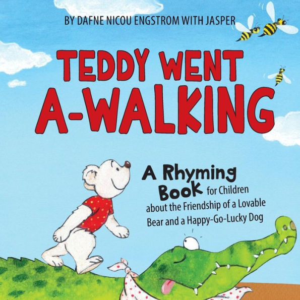 Teddy Went A -Walking: A Rhyming Book For Children About The Friendship Of A Lovable Bear And A Happy-Go-Lucky Dog