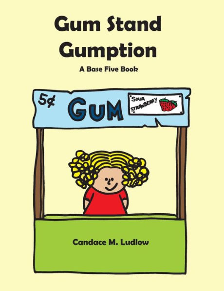 Gum Stand Gumption: A Base Five Book (Base Ten Buddies)