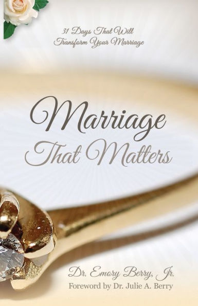 Marriage That Matters: 31 Days That Will Transform Your Relationship