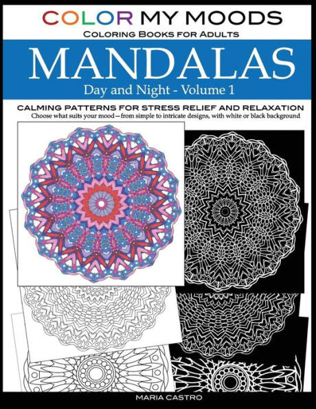 Color My Moods Coloring Books For Adults, Day And Night Mandalas (Volume 1): Calming Patterns Mandala Coloring Books For Adults Relaxation, ... Black Background, Single Sided Coloring Pages