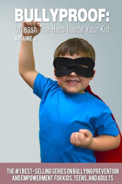 Bullyproof: Unleash The Hero Inside Your Kid - 9780692641163
