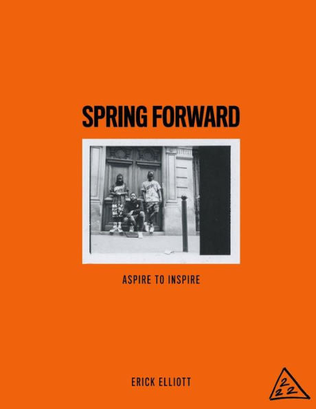 Spring Forward: Aspire To Inspire - 9780692649848