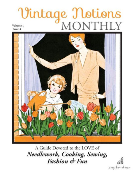 Vintage Notions Monthly - Issue 4: A Guide Devoted To The Love Of Needlework, Cooking, Sewing, Fasion & Fun