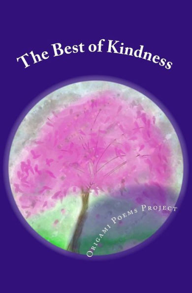 The Best Of Kindness: Origami Poems Project 2016 Kindness Anthology