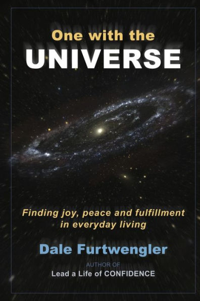 One With The Universe: Finding Joy, Peace And Fulfillment In Everyday Living