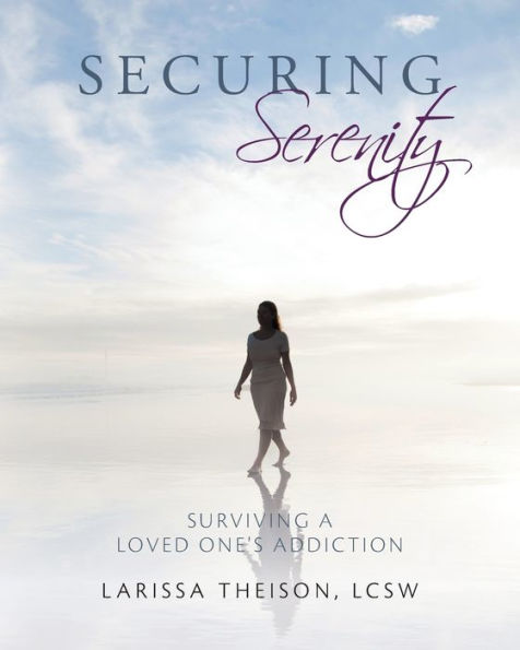 Securing Serenity: Surviving A Loved One'S Addiction
