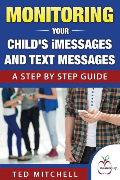 Monitoring Your Child's Imessages And Text Messages: A Step By Step Guide