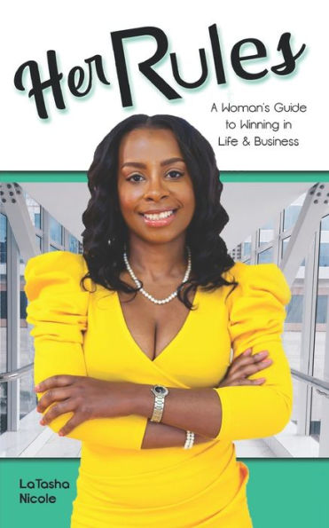 Her Rules: A Woman's Guide To Winning In Life And Business