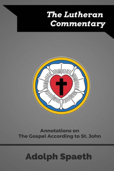 Annotations On The Gospel According To St. John (The Lutheran Commentary)