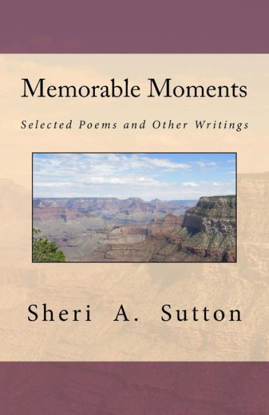 Memorable Moments: Selected Poems And Other Writings