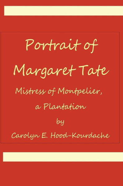 Portrait Of Margaret Tate, Mistress Of Montpelier, A Plantation: Widow And Relic Of William Theophilus Powell