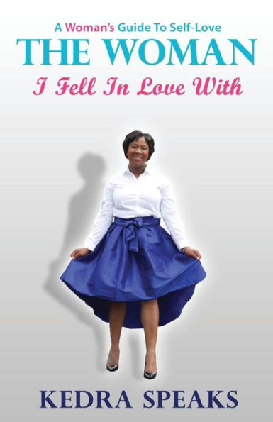 The Woman I Fell In Love With: A Woman's Guide To Self-Love