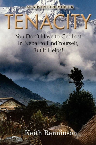 Tenacity: You Don'T Have To Get Lost In Nepal To Find Yourself, But It Helps!
