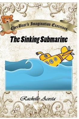 Cherbear's Imagination Exercises: The Sinking Submarine