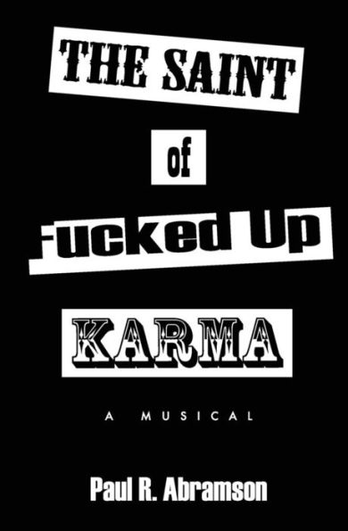 The Saint Of Fucked-Up Karma: A Musical
