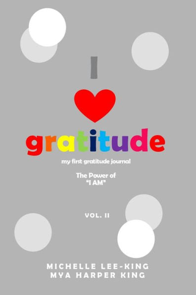 I Heart Gratitude: The Power Of I Am