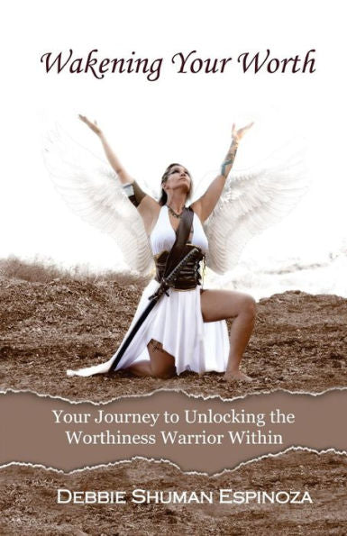Wakening Your Worth: Your Journey To Unlocking The Worthiness Warrior Within