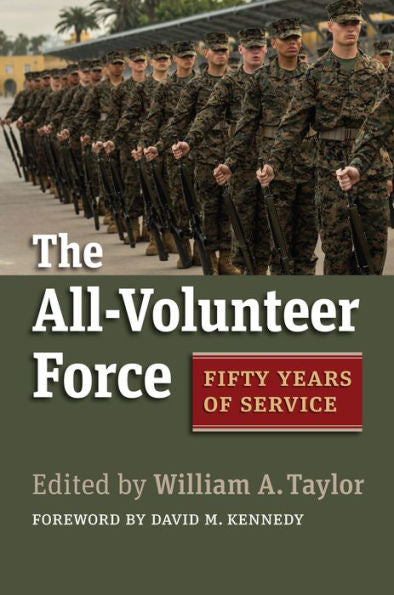 The All-Volunteer Force: Fifty Years Of Service (Studies In Civil-Military Relations)