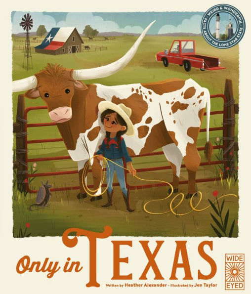 Only In Texas: Weird And Wonderful Facts About The Lone Star State (Volume 2) (The 50 States, 2)