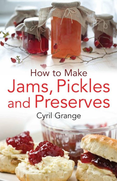 How To Make Jams, Pickles And Preserves