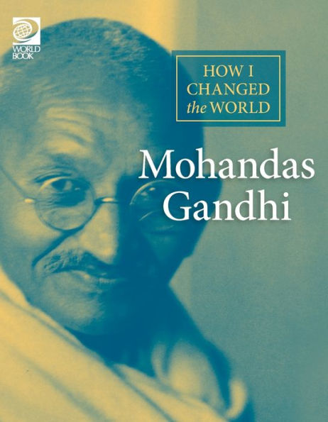 Mohandas Gandhi (How I Changed The World)