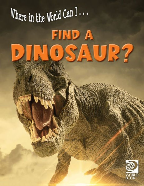 Where In The World Can I ... Find A Dinosaur?