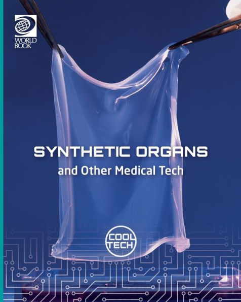 Cool Tech 2: Synthetic Organs And Other Medical Tech