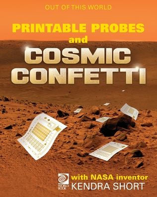 World Book - Out Of This World - Printable Probes And Cosmic Confetti With Nasa Inventor Kendra Short