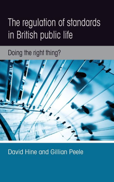 The Regulation Of Standards In British Public Life: Doing The Right Thing?