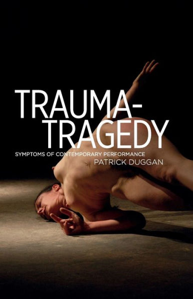 Trauma-Tragedy: Symptoms Of Contemporary Performance