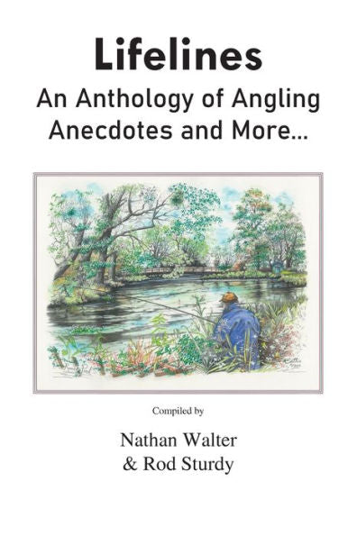 Lifelines: An Anthology Of Angling Anecdotes And More...