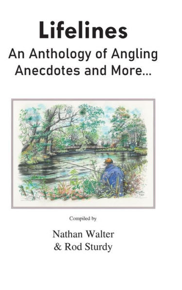 Lifelines: An Anthology Of Angling Anecdotes And More...