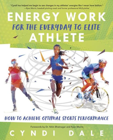 Energy Work For The Everyday To Elite Athlete: How To Achieve Optimal Sports Performance