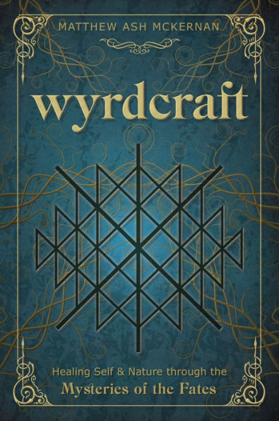 Wyrdcraft: sanación del yo y de la naturaleza a través de los misterios del destino
