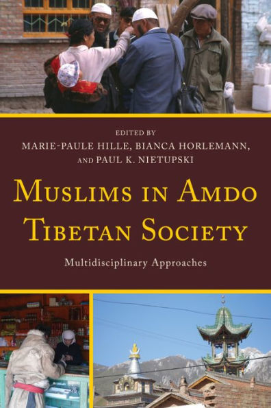 Muslims In Amdo Tibetan Society: Multidisciplinary Approaches (Studies In Modern Tibetan Culture)