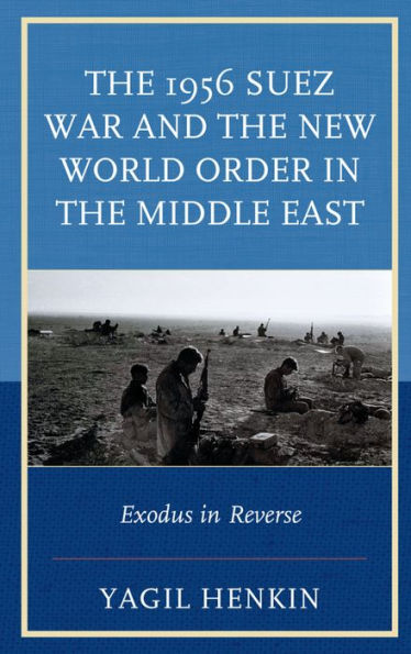 The 1956 Suez War And The New World Order In The Middle East: Exodus In Reverse