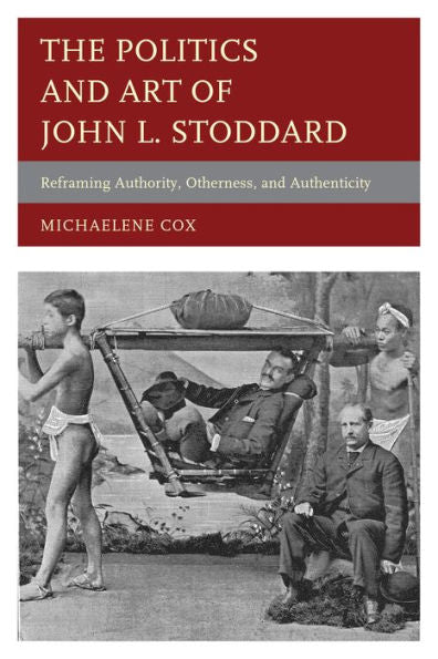 The Politics And Art Of John L. Stoddard: Reframing Authority, Otherness, And Authenticity