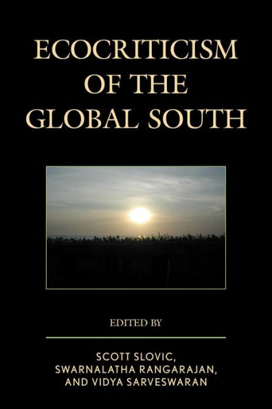 Ecocriticism Of The Global South (Ecocritical Theory And Practice)
