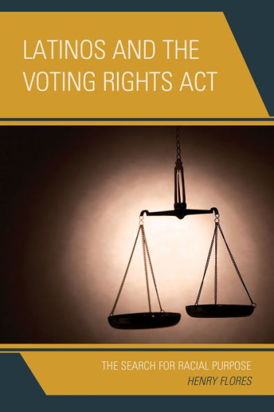 Latinos And The Voting Rights Act: The Search For Racial Purpose