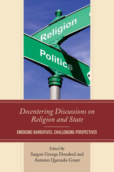 Decentering Discussions On Religion And State: Emerging Narratives, Challenging Perspectives